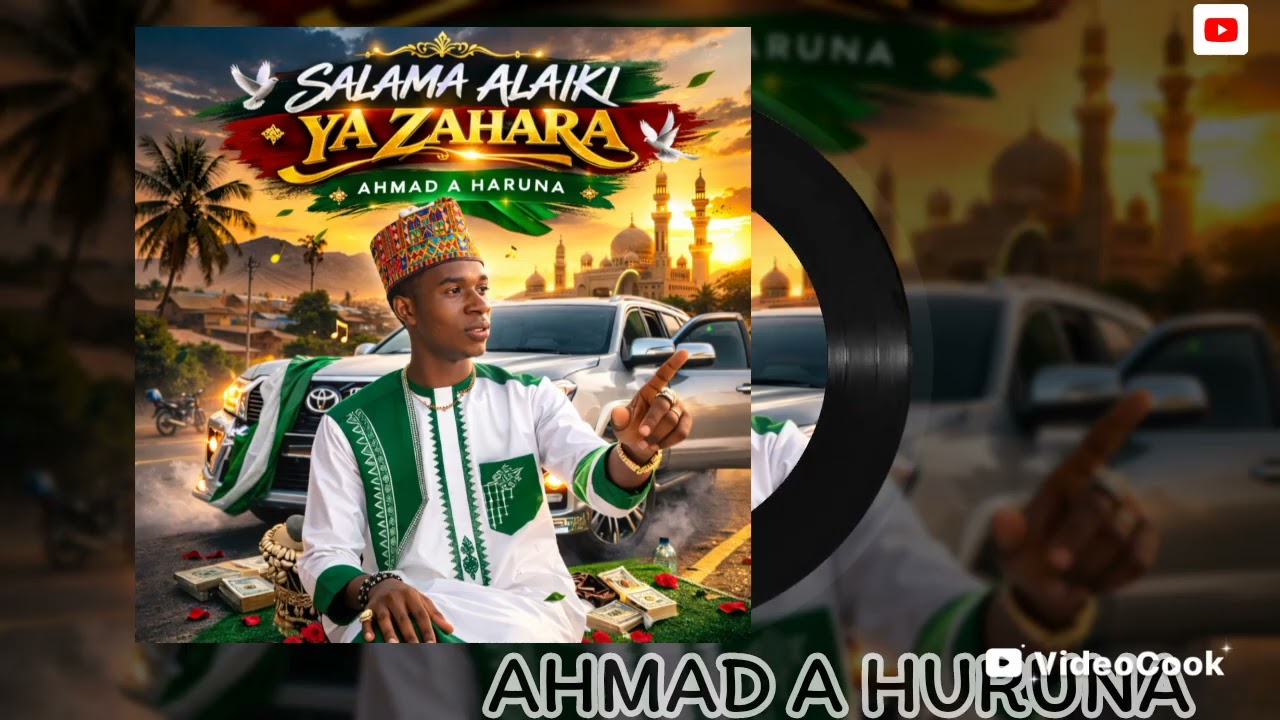 Sabuwar kasida AHMAD A HURUNA SALAMU ALAIKI YA ZAHARA'