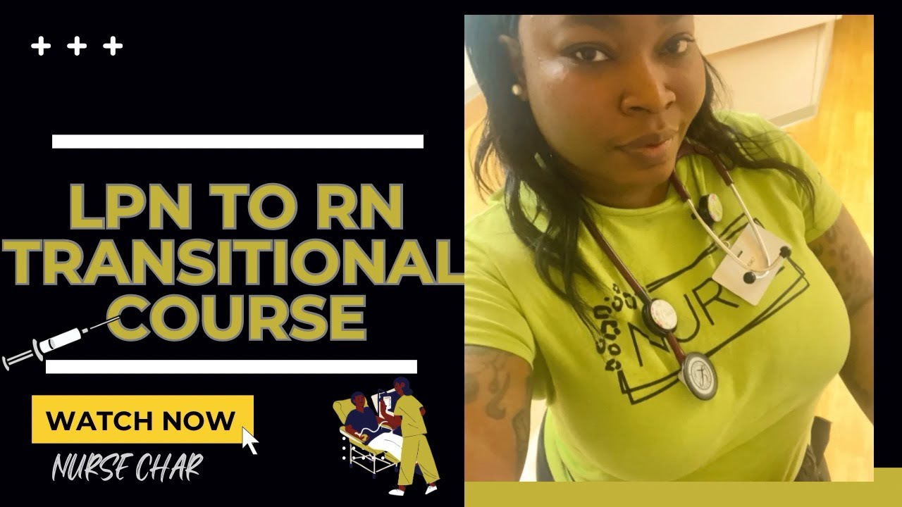 What to expect during LPN to RN Transitional course.