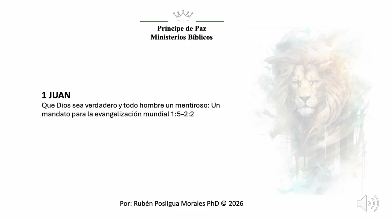 1 JUAN  Que Dios sea verdadero y todo hombre un mentiroso 1-5–2-2