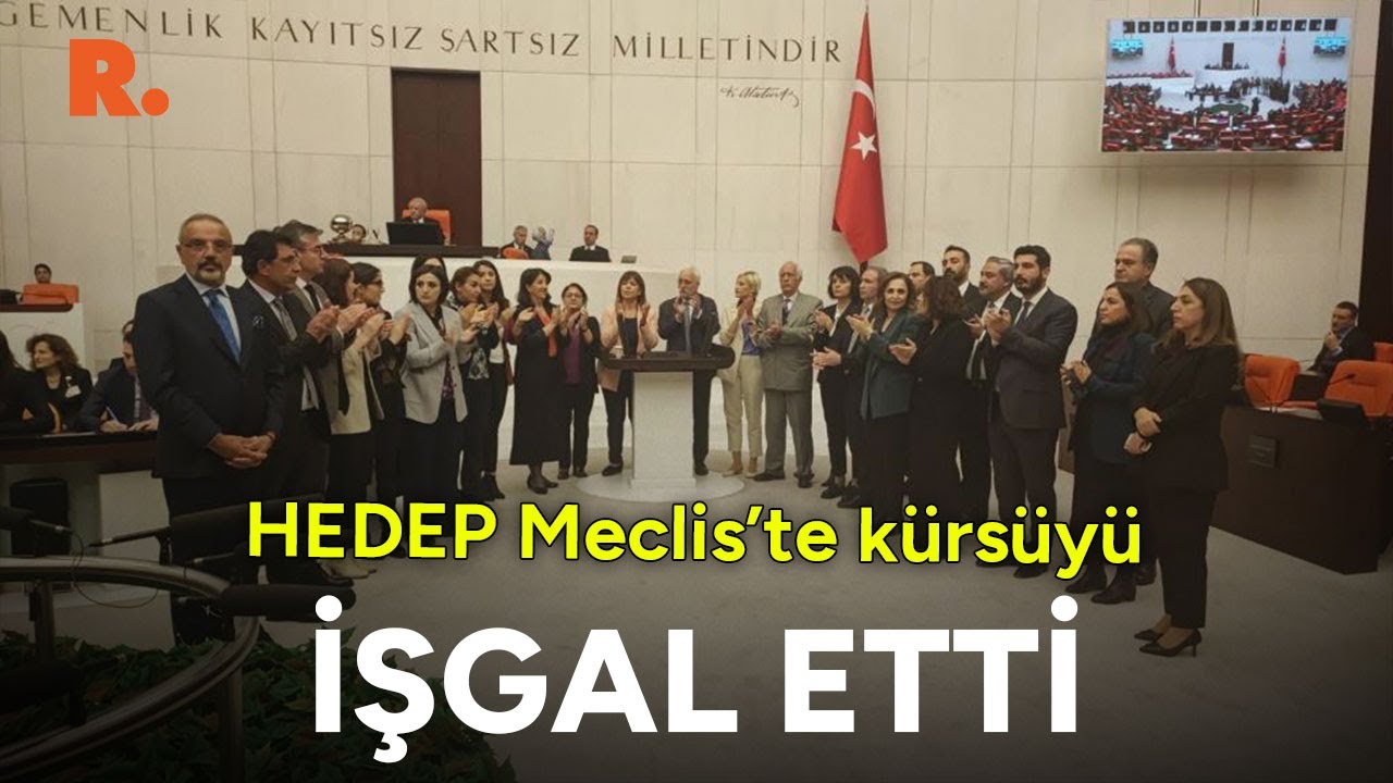 HEDEP Meclis'te kürsüyü işgal etti! İşte o anlar...