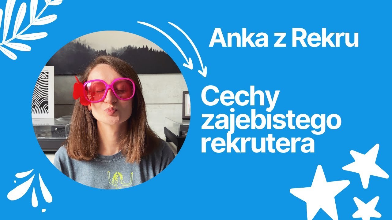 Jakie cechy powinien posiadać ZAJEBISTY rekruter? 🕺 // Anka z Rekru #22