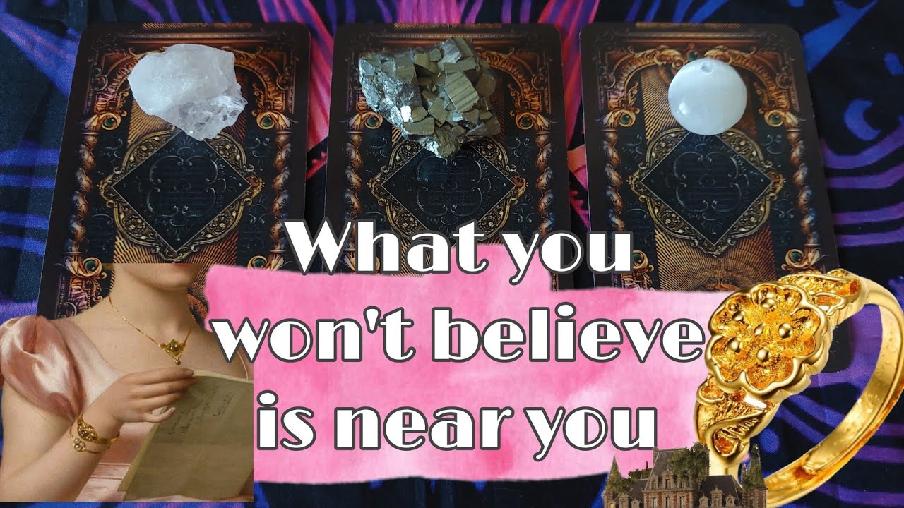 What you won't believe is near you! Tarot Timeless pick a card reading.
