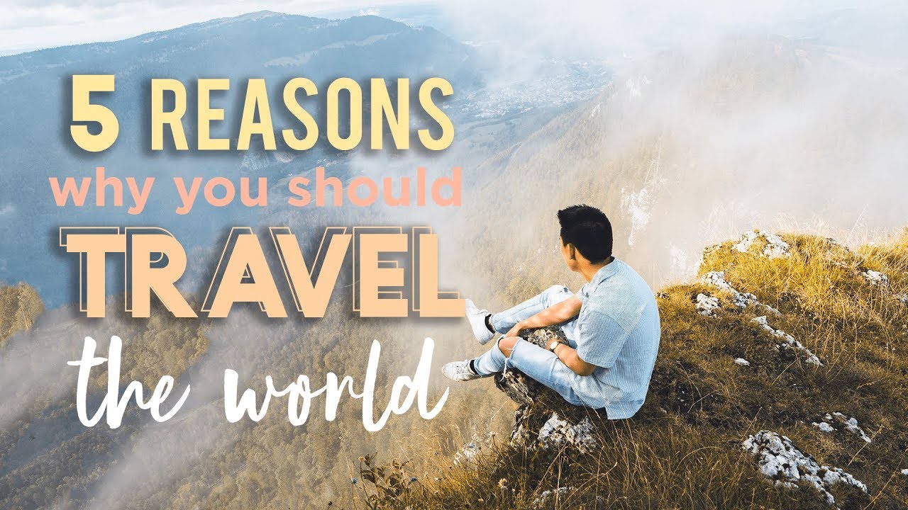5 Reasons Why You Should Travel The World