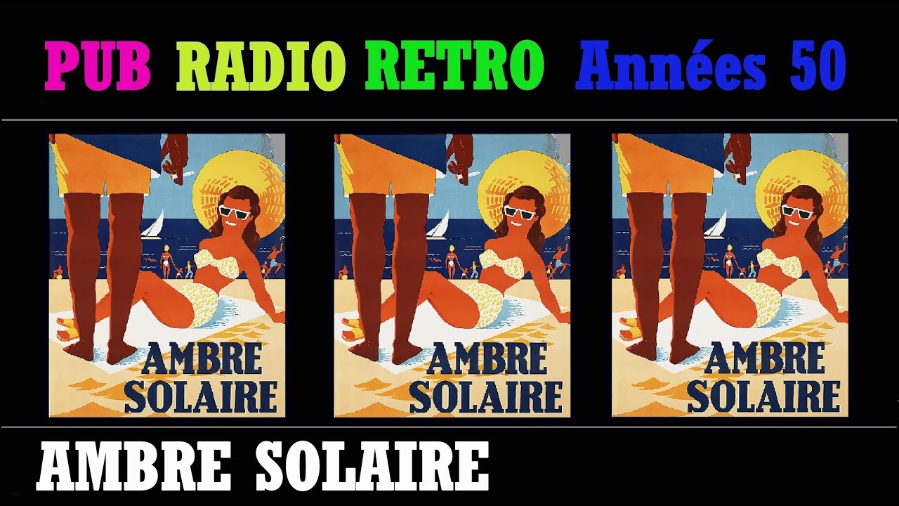 PUB RADIO RETRO ANNEES 50 AMBRE SOLAIRE (L'INTEGRALE)