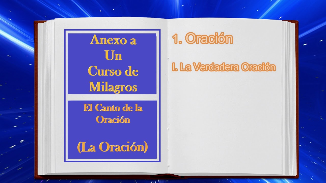 El Canto de la Oración (1ª Parte-Oración). Anexo a Un Curso de Milagros