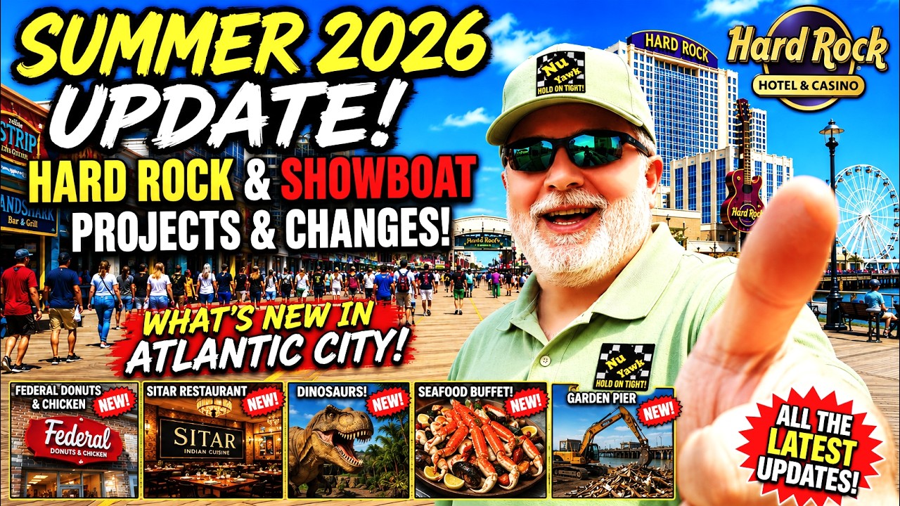 🟡 Atlantic City's BIG 2026 Summer Changes! Hard Rock & Showboat Updates You Need To See If Visiting!