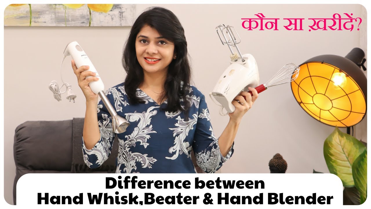 Hand Whisk, Electric Beater & Hand Mixie में क्या अंतर है? किसका उपयोग कब करें? ~ Home 'n' Much More