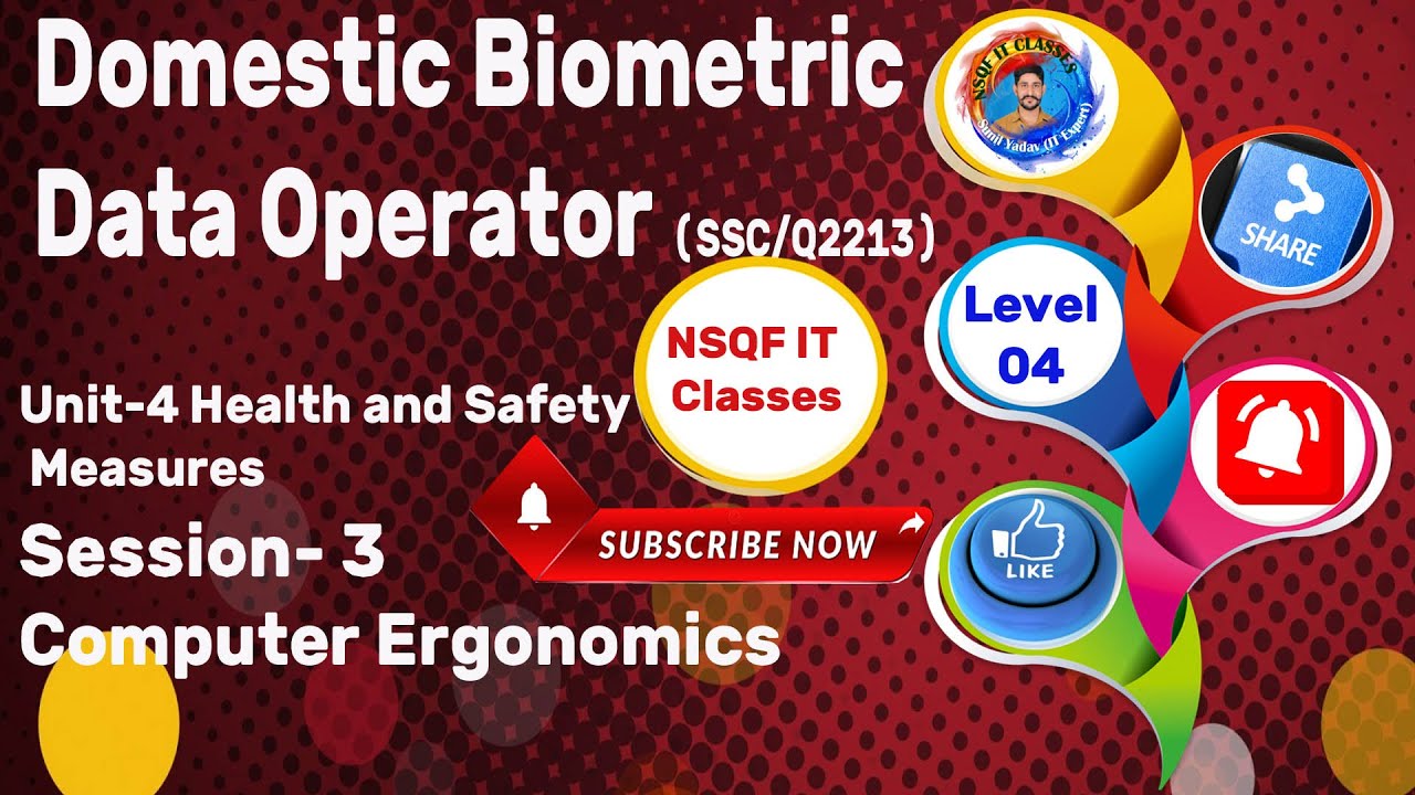 Level 4 Domestic Biometric data Operator II Unit -4 S-3 Computer Ergonomics