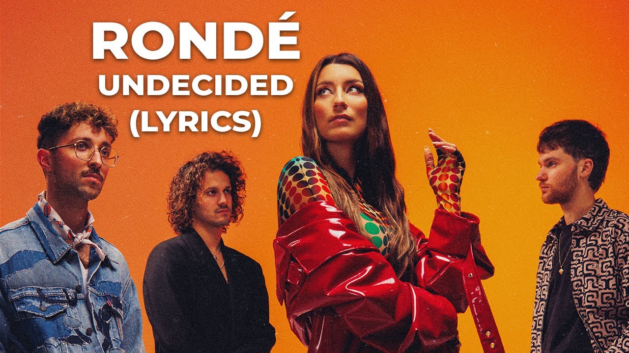 ROND&Eacute; - Undecided (Lyrics)