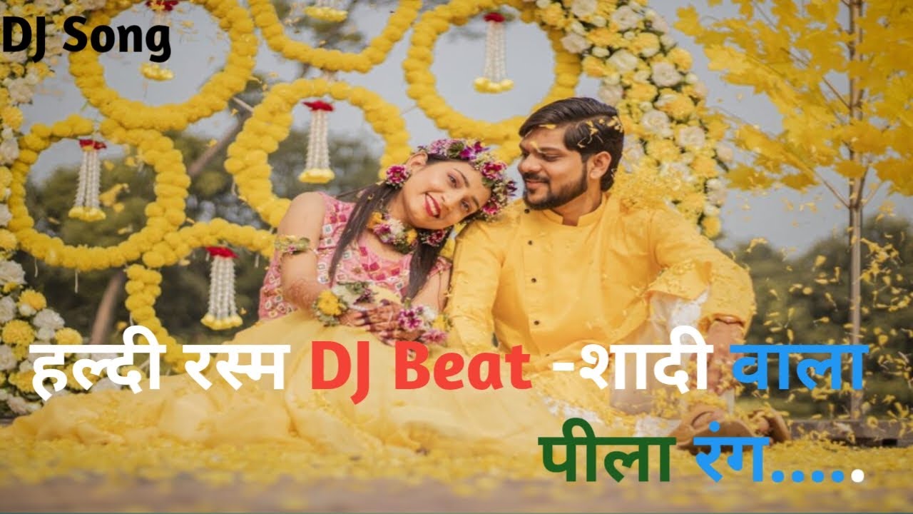 Haldi Rasam DJ Beat &ndash; Shaadi Wala Peela Rang ।। DJ Shadi haldi Song ।।New Song
