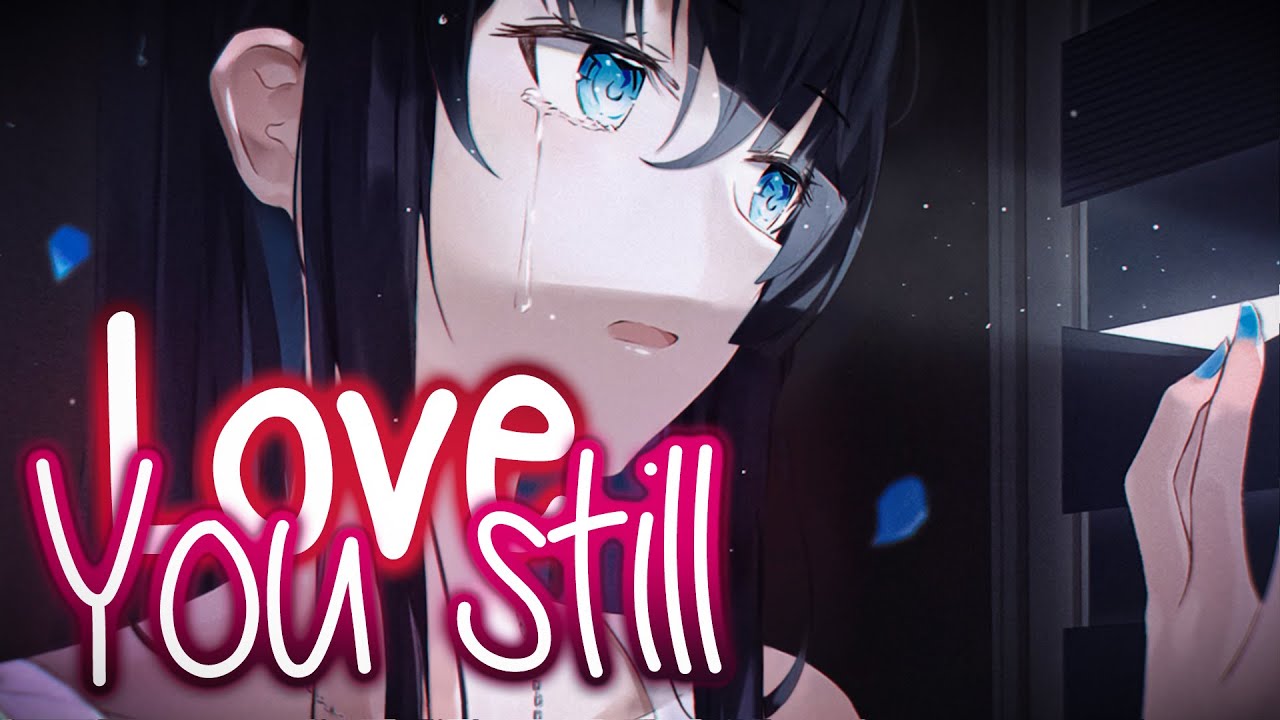 Nightcore ➥ Love You Still (abcdefu romantic version) (Lyrics)