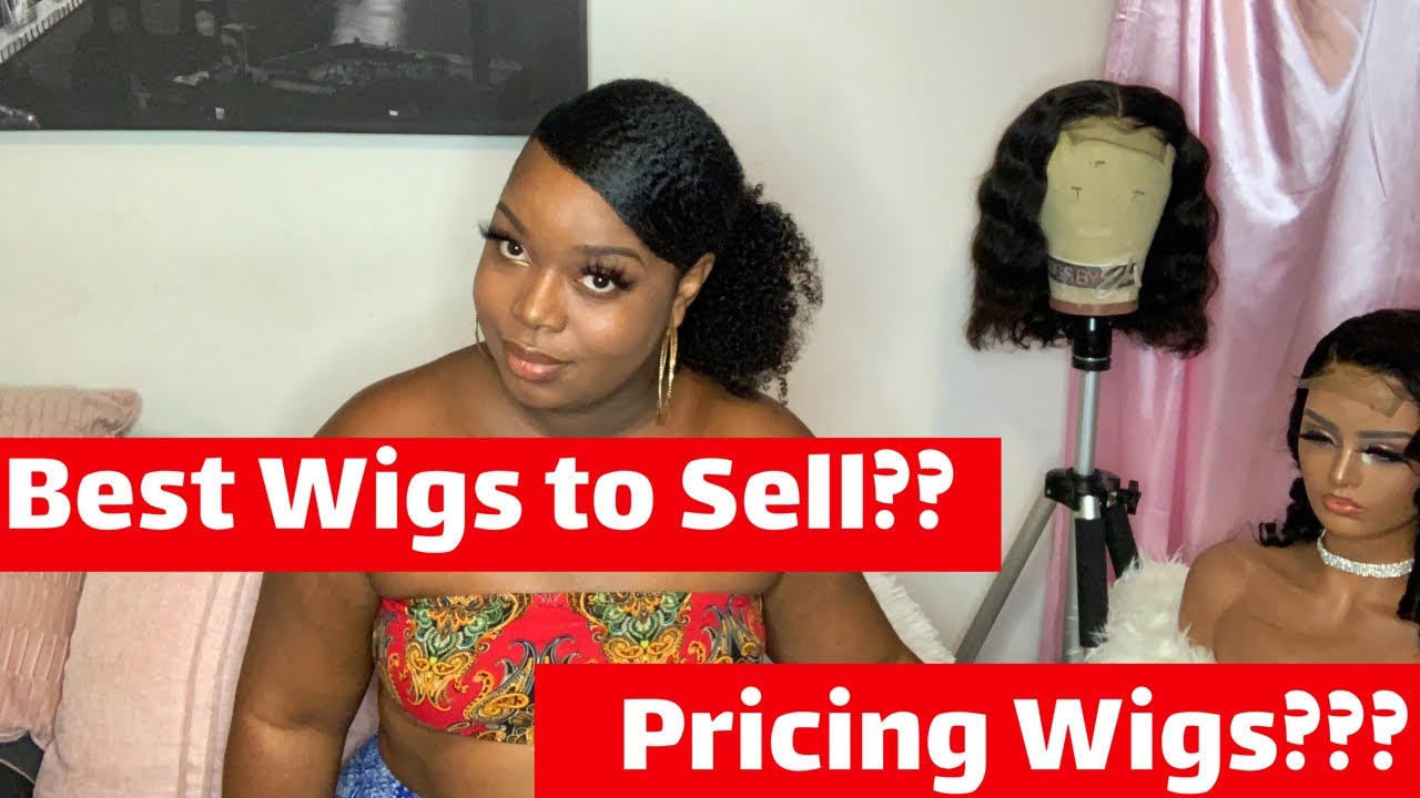 Best Type of Wig to Sell & How to Price Wigs??