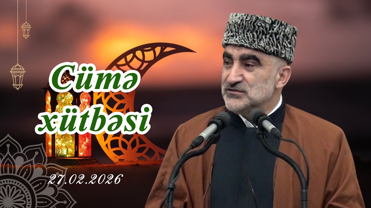 Cümə xütbəsi | Hacı Rauf Sərdarov | 27.02.2026
