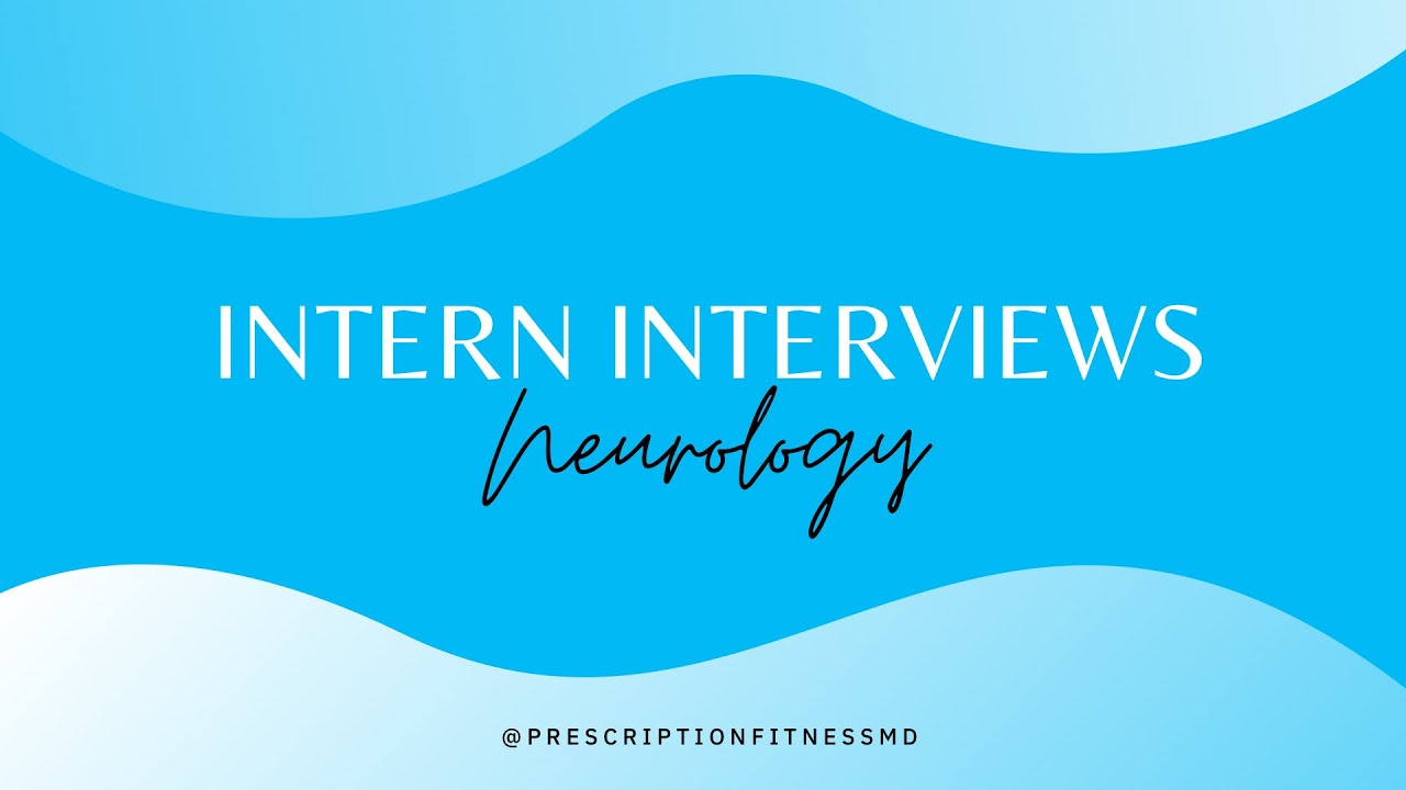 Intern Interviews: Neurology