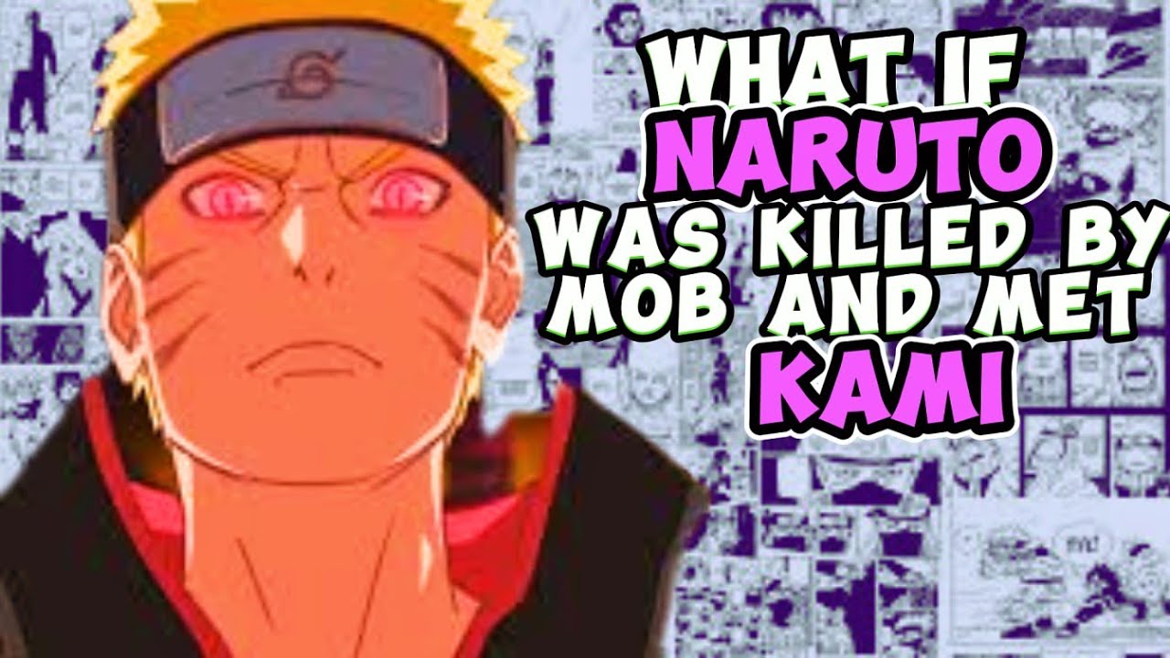 What If Naruto Was Killed By Mob Of Villagers And Met Kami? THE MOVIE