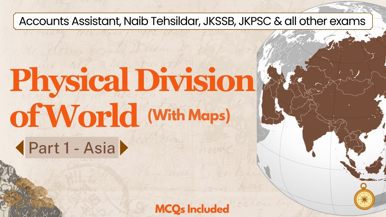 Physical Divisions of World (Part 1 - ASIA) - Accounts Assistant, Naib Tehsildar JKSSB JKPSC UPSC