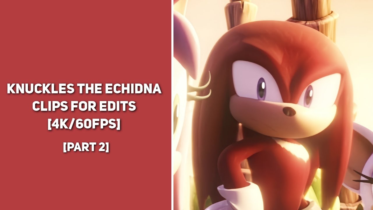 Knuckles The Echidna || Clips For Edits (Part 2) || [4K/60FPS]