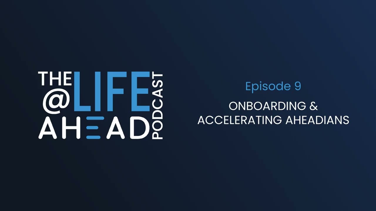 The Life at AHEAD Podcast - Onboarding & Accelerating New AHEADians