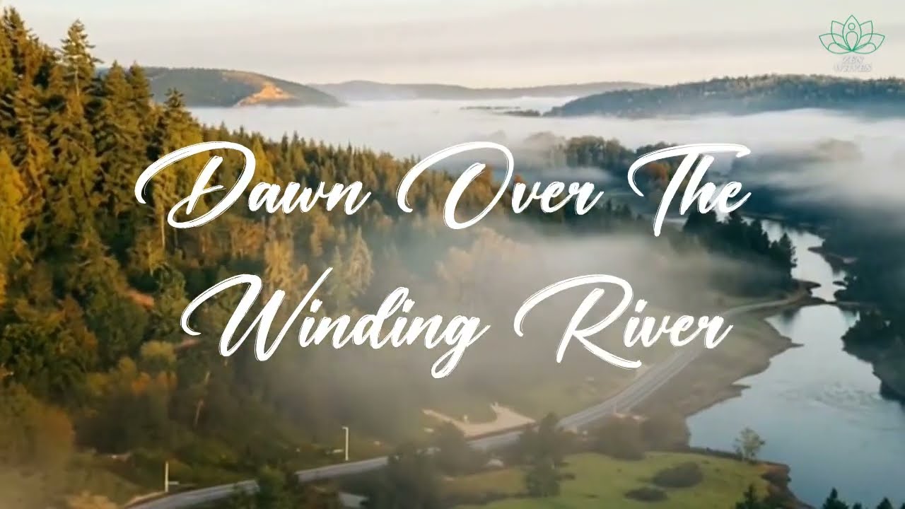 Dawn Over the Winding River | 1 Hour of Gentle Morning Relaxing Music for Calm, Renewal