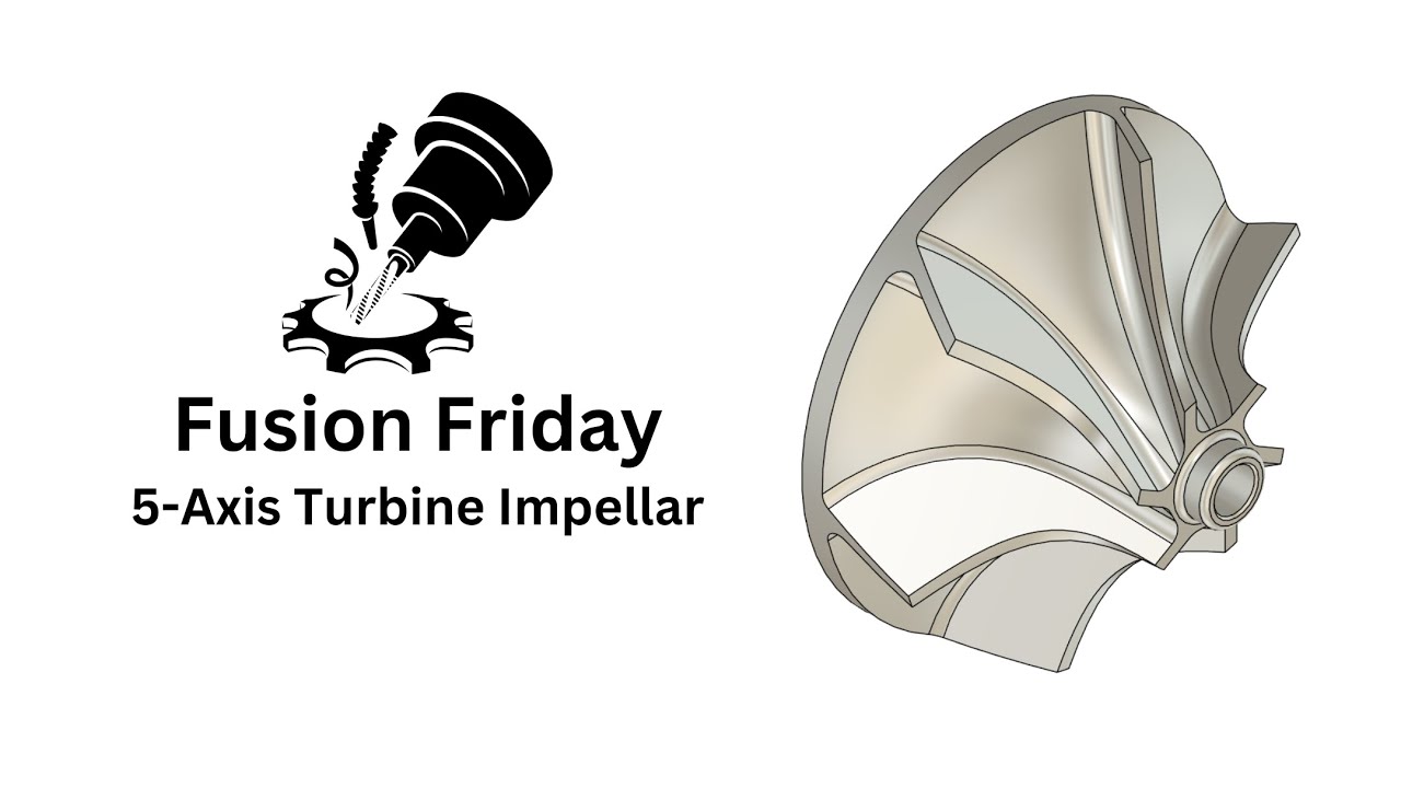 Fusion Friday: 5-Axis Turbine Impeller