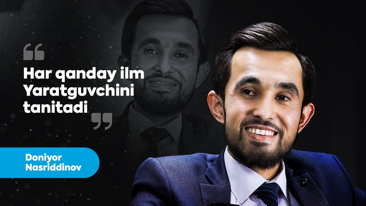 Har qanday ilm Yaratguvchini tanitadi - Doniyor Nasriddinov