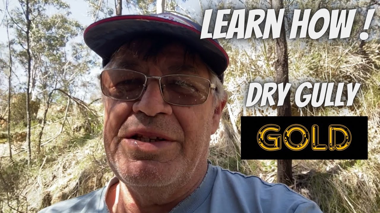 How to work the best gold from a dry gully .