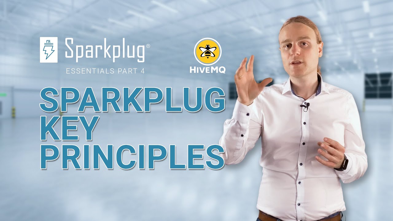 Sparkplug Essentials 04 - Sparkplug Key Principles