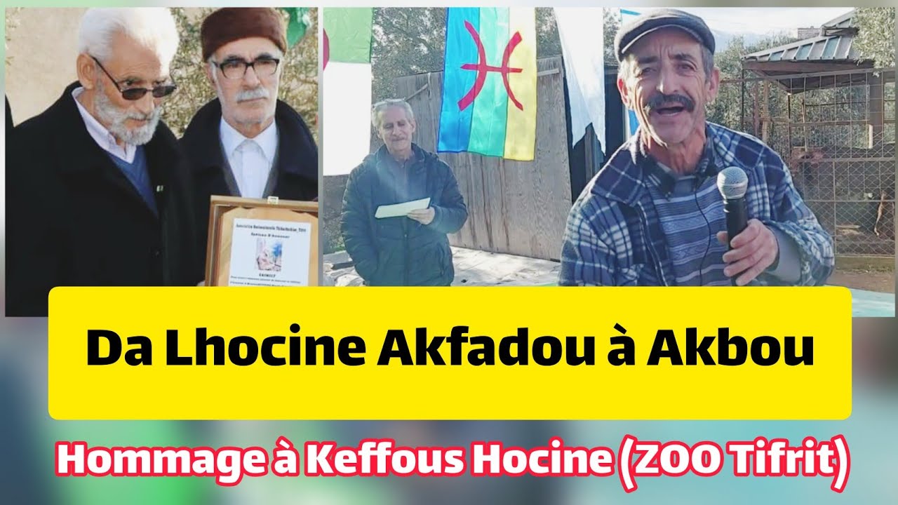Da Lhocine Akfadou à Akbou: Tajmilt Hommage à Keffous Hocine Zoo Tifrit  Yennayer 2022 lhoucine
