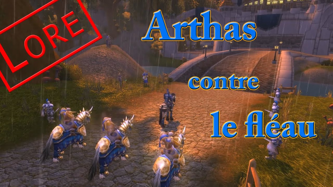 [Histoire Warcraft] L'histoire du Roi Liche - Arthas contre le fléau (Partie 4 sur 6)