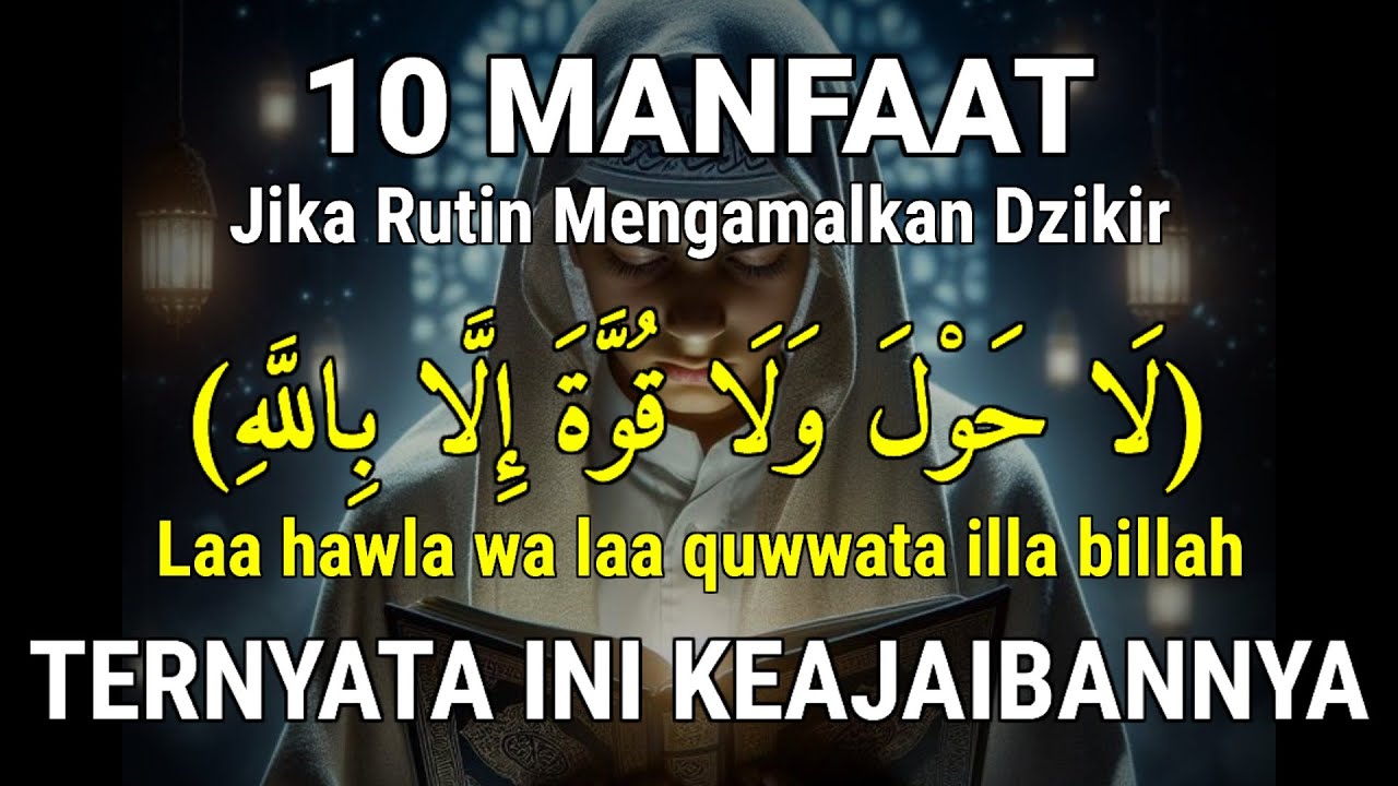 MASYAALLAH, INILAH 10 MANFAAT LUAR BIASA MENGAMALKAN DZIKIR LAA HAWLA WALA QUWWATA, HAOQOLAH SETIAP