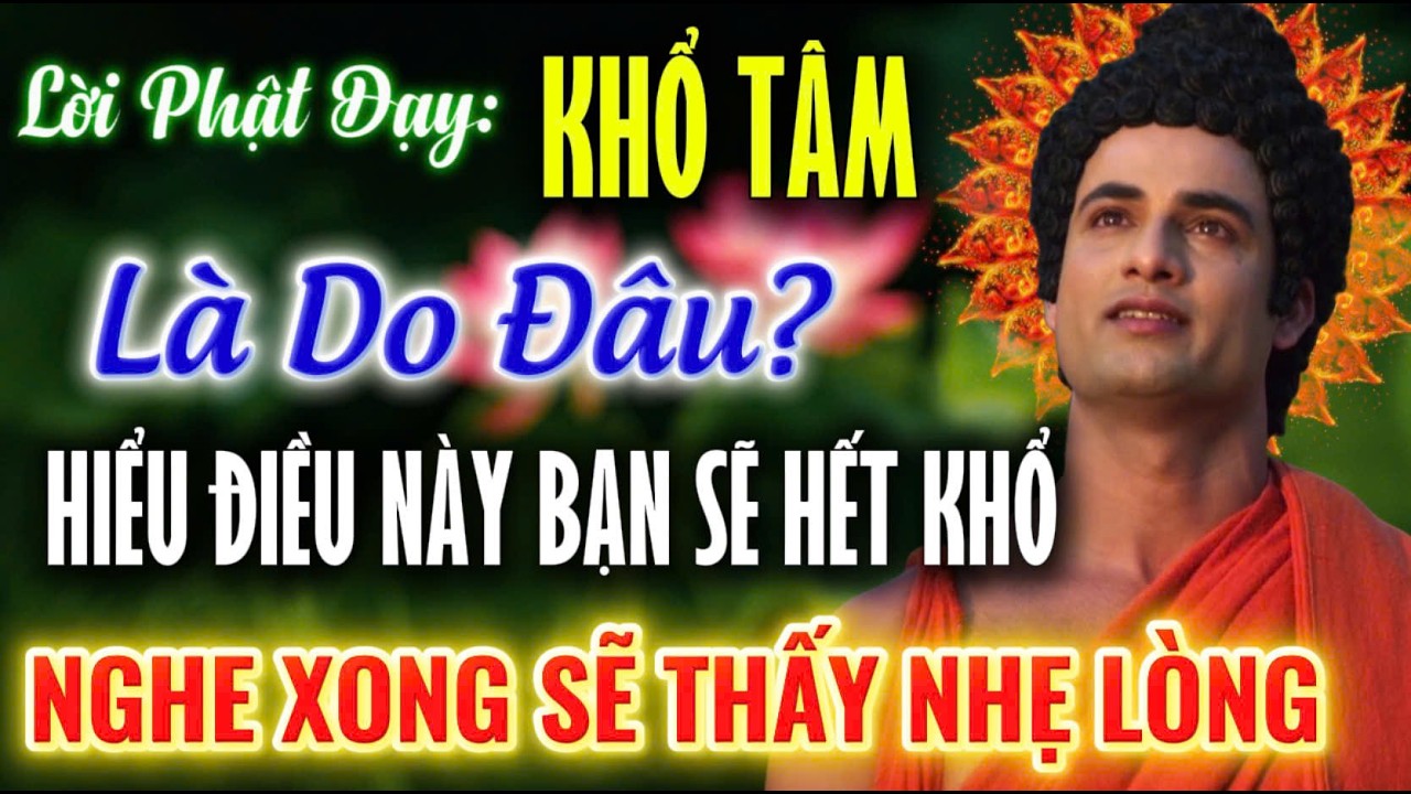 LỜI PHẬT DẠY: Nghe Xong Bạn Sẽ Nhận Ra M&igrave;nh Đ&atilde; Tự L&agrave;m Khổ Bản Th&acirc;n Bấy L&acirc;u Nay