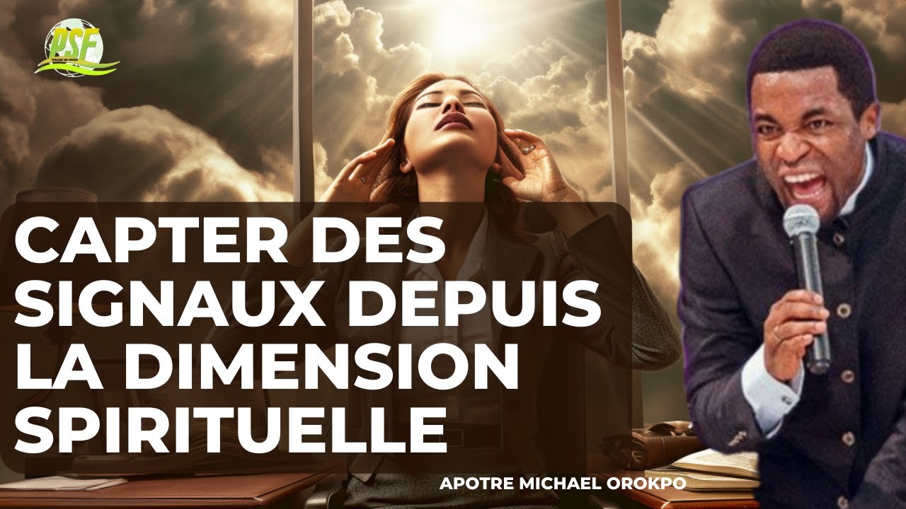 Savoir Capter Des Signaux Depuis la Dimension Spirituelle | Apôtre Michael Oropko
