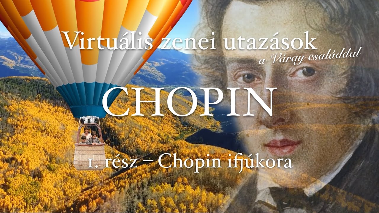 CHOPIN | 1. rész – Chopin ifjúkora | Virtuális zenei utazások