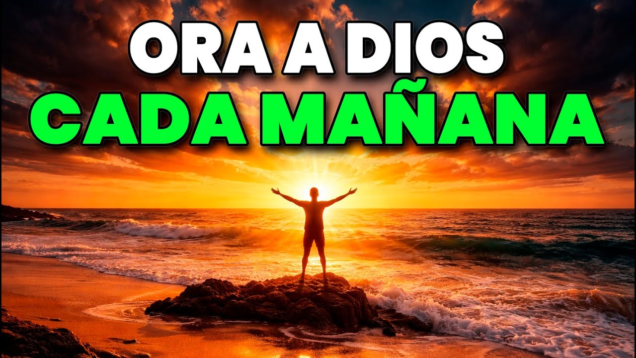 ORACIÓN PODEROSA DE LA MAÑANA | Dios abre caminos desde temprano