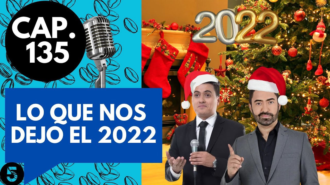 CAP 135/ (5) LO QUE NOS DEJO EL 2022