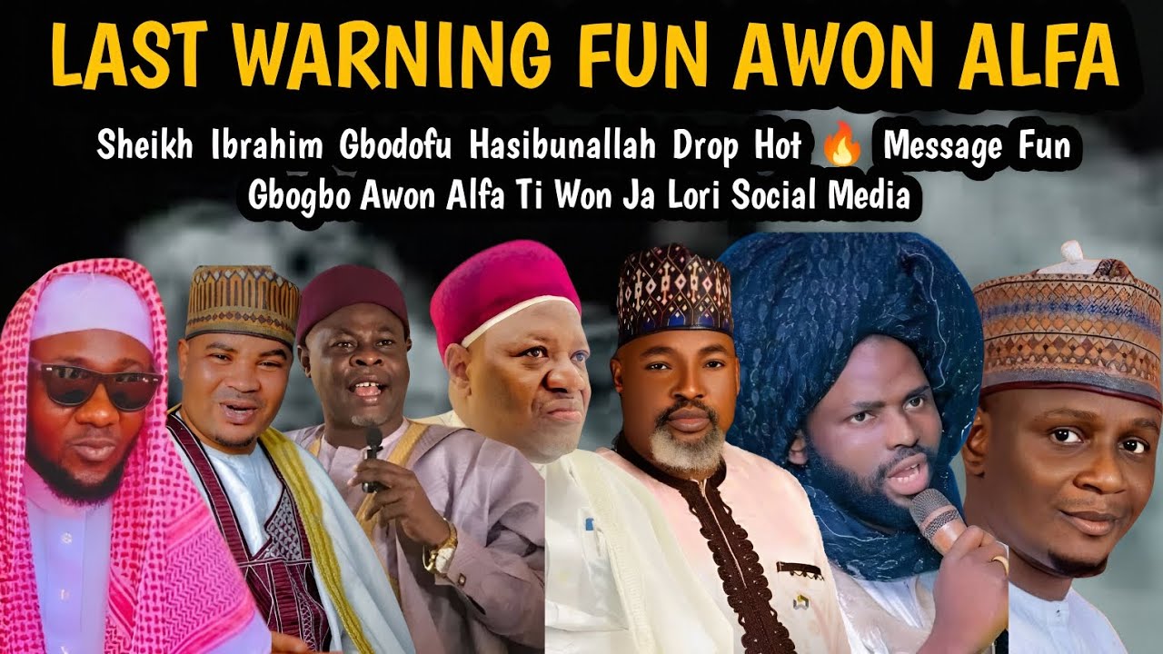 LAST WARNING FUN AWON ALFA | Sheikh Ibrahim Gbodofu Drop Hot 🔥 Message Fun Gbogbo Awon Alfa