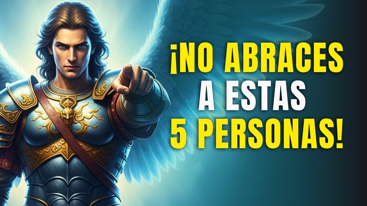 EL ARCÁNGEL MIGUEL ADVIERTE: 5 PERSONAS A LAS QUE NO DEBES ABRAZAR EN AÑO NUEVO.