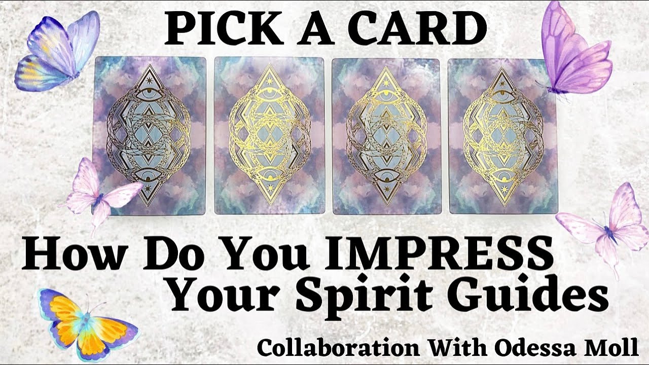 PICK A CARD 🔮 How Do You IMPRESS Your Spirit Guides 🌷 Collaboration With @odessamoll
