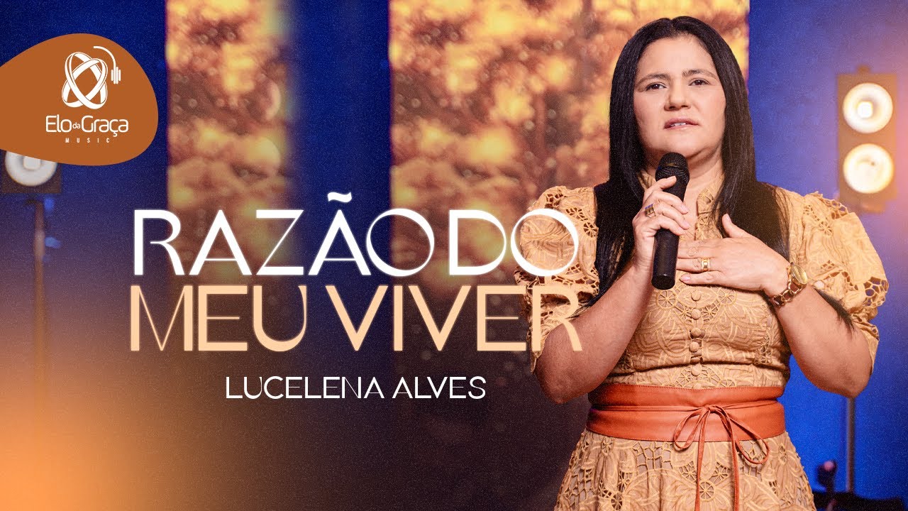 Lucelena Alves l Razão do meu Viver (Videoclipeoficial)