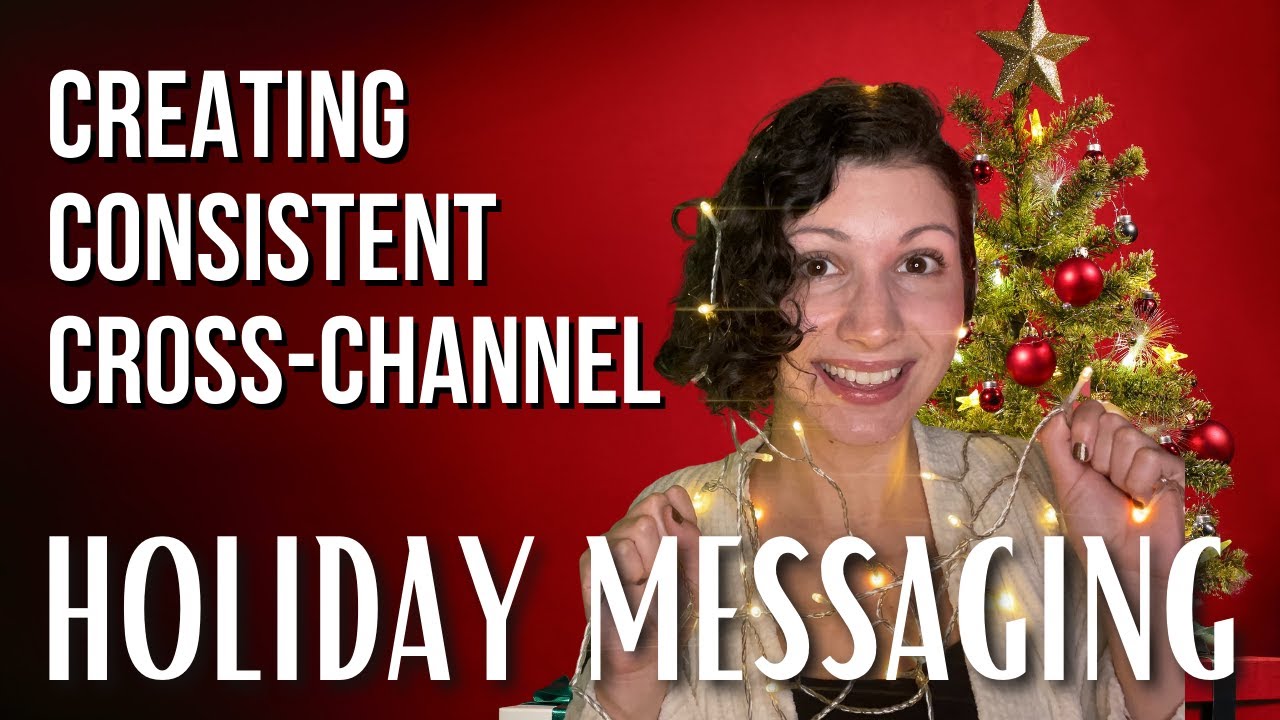 Creating Consistent Cross-Channel Holiday Messaging