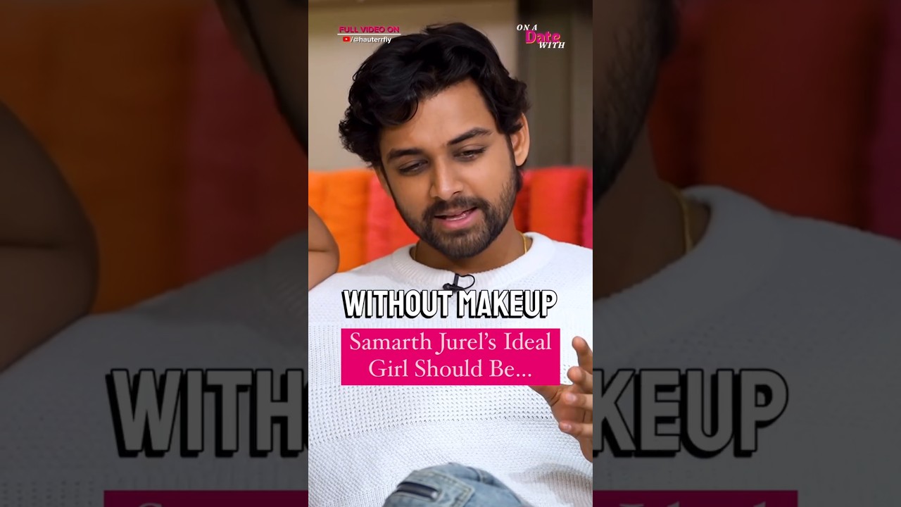 Samarth Jurel Wants A Girl Who... | Hauterrfly #shorts #dating #samarthjurel