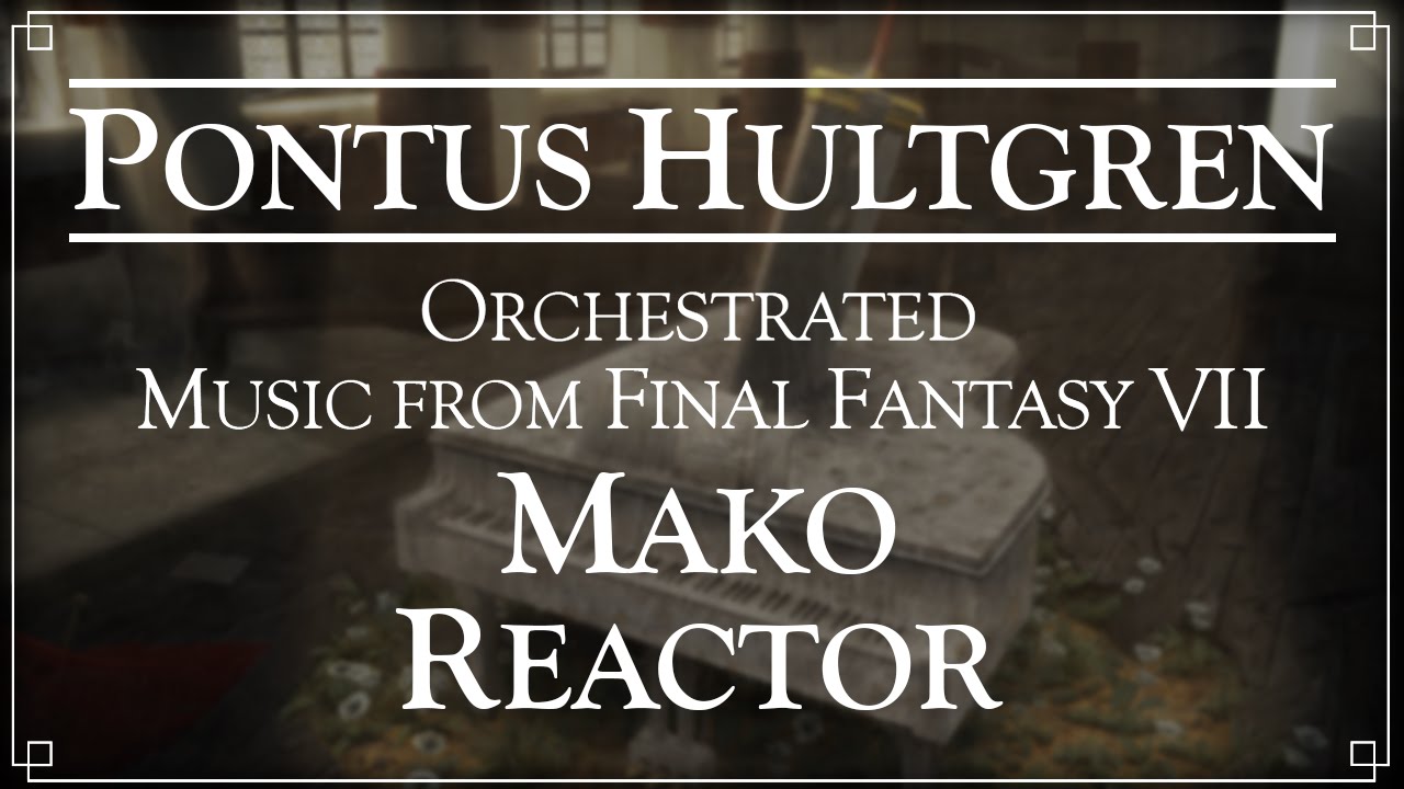 Final Fantasy VII - Mako Reactor - Orchestral