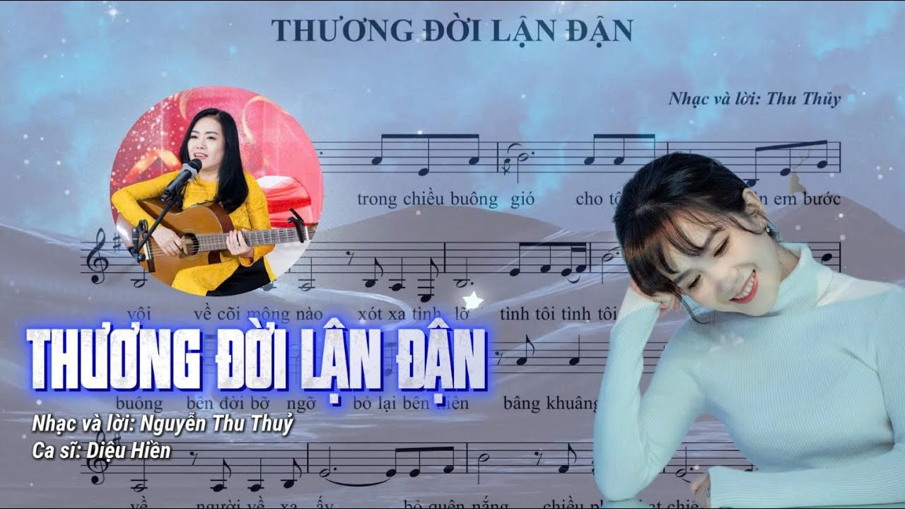THƯƠNG ĐỜI LẬN ĐẬN- Nhạc & lời Nguyễn Thu Thủy - Ca sĩ Diệu Hiền - Hòa âm Hoàng Minh.#dieuhien