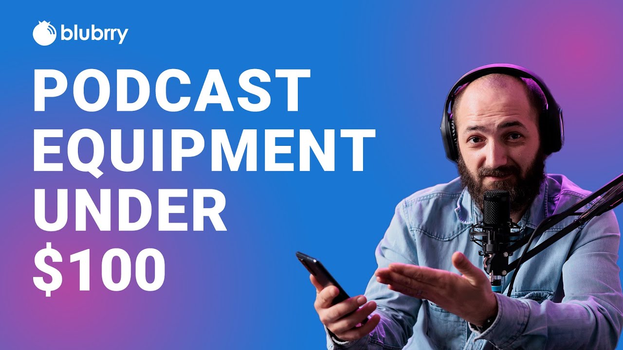 Best Podcast Equipment for Beginners (Under $100!)