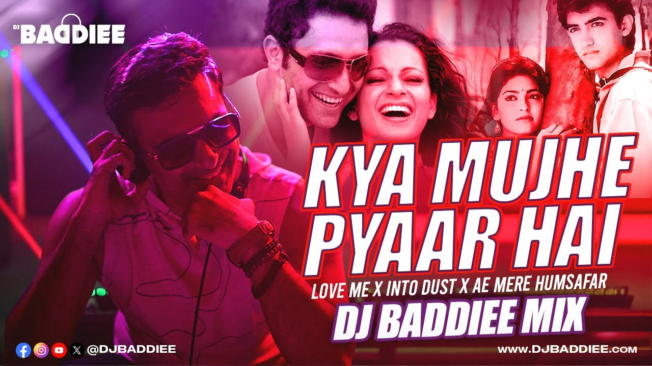 Kya Mujhe Pyaar Hai X Love Me X Into Dust X Ae Mere Humsafar | DJ Baddiee Mix | Woh Lamhe | KK