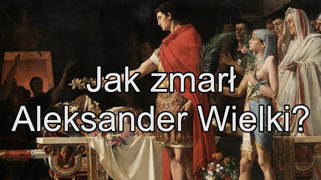 Śmierć w Babilonie. Jak umarł Aleksander Wielki? - Starożytna Macedonia