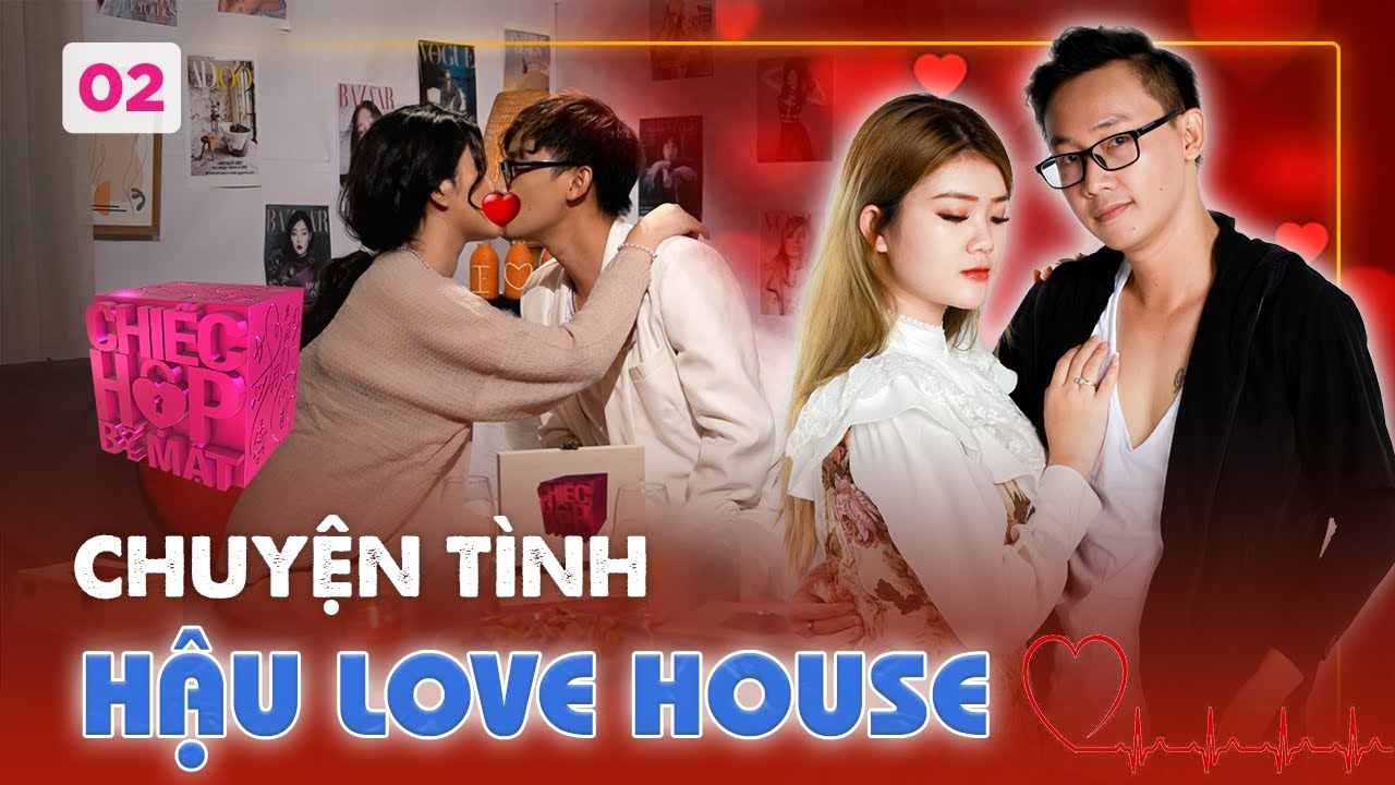Chiếc Hộp Bí Mật #2 | Màn KHÓA MÔI cực cháy của cặp đôi Love House mùa 18 và những BÍ MẬT chưa nói