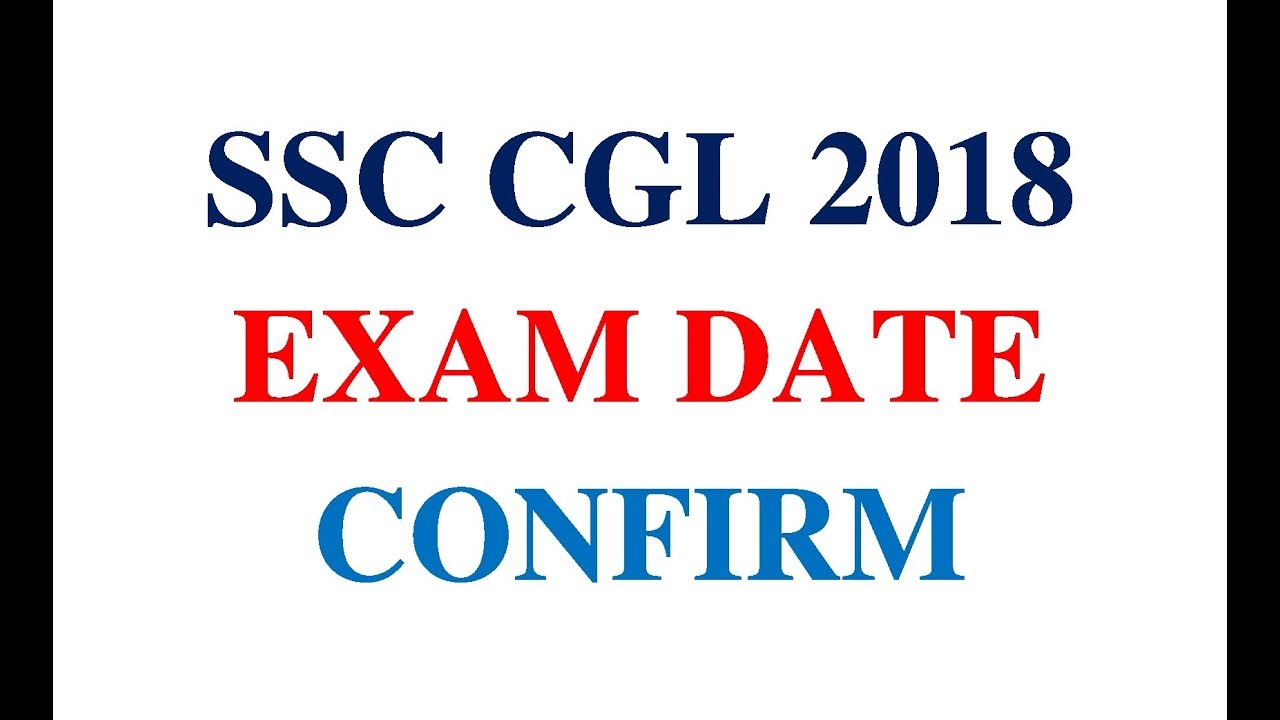 SSC CGL 2018 EXAM DATE CONFIRM