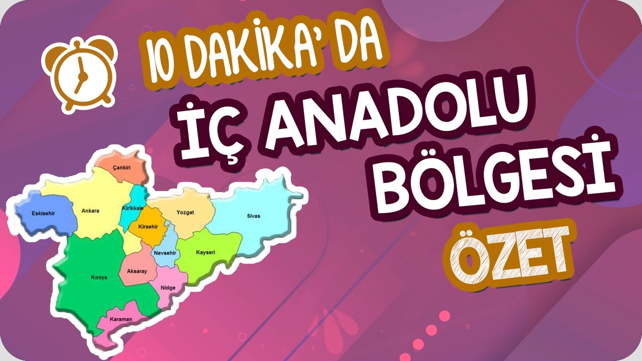 10 Dk'da İ&ccedil; Anadolu B&ouml;lgesi | AYT Coğrafi B&ouml;lgeler