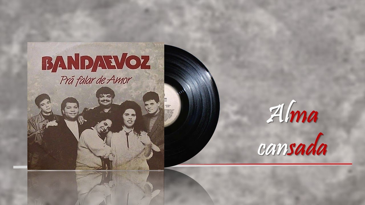 BANDA & VOZ |  Alma Cansada (Álbum Prá Falar De Amor ) [Áudio Remasterizado Oficial]